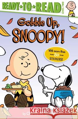 Gobble Up, Snoopy!: Ready-To-Read Level 2 Schulz, Charles M. 9781534448605 Simon Spotlight - książka