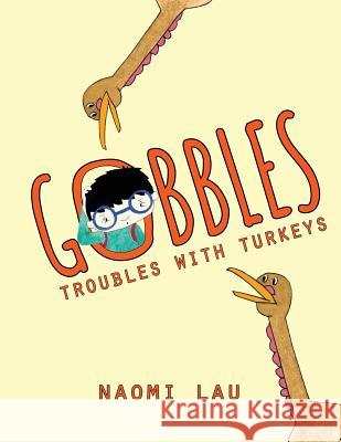 Gobbles: Troubles with Turkeys Naomi Lau 9780990591528 Wildberry Ink - książka