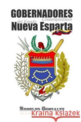 Gobernadores Contemporáneos del Estado Nueva Esparta: Venezuela Rodulfo, Juan 9781693459290 Independently Published - książka