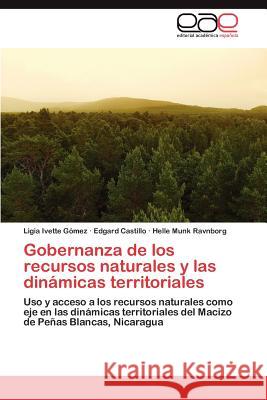 Gobernanza de Los Recursos Naturales y Las Dinamicas Territoriales Ligia Ivette G Edgard Castillo Helle Munk Ravnborg 9783659014185 Editorial Acad Mica Espa Ola - książka