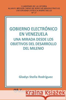 Gobierno Electrónico en Venezuela: Una mirada desde el objetivos del desarrollo del milenio Gladis Stella Rodríguez 9789803653736 Fundacion Editorial Juridica Venezolana - książka