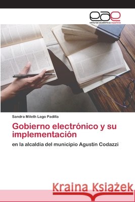 Gobierno electrónico y su implementación Mileth Lago Padilla, Sandra 9786202813150 Editorial Academica Espanola - książka