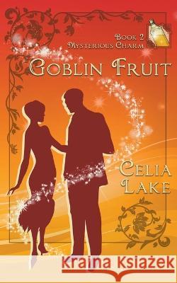 Goblin Fruit Celia Lake   9781957143064 Celia Lake - książka