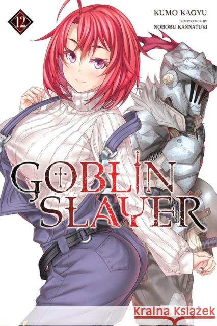 Goblin Slayer, Vol. 12 (light novel) Kumo Kagyu 9781975325022 Little, Brown & Company - książka