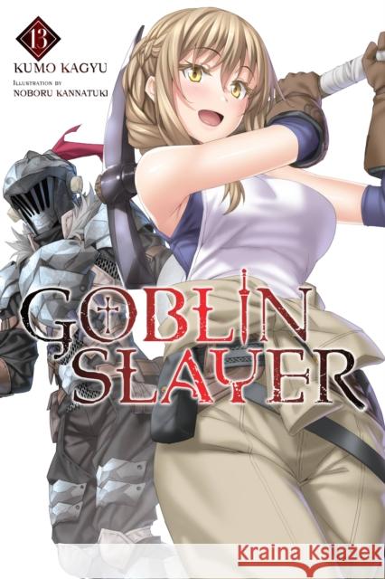 Goblin Slayer, Vol. 13 (light novel) Kumo Kagyu 9781975333492 Little, Brown & Company - książka