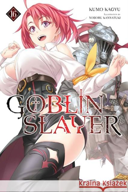 Goblin Slayer, Vol. 16 (light novel) Noboru Kannatuki 9781975376970 Little, Brown & Company - książka