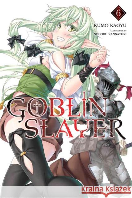 Goblin Slayer, Vol. 6 (light novel) Kumo Kagyu 9781975327842 Yen on - książka