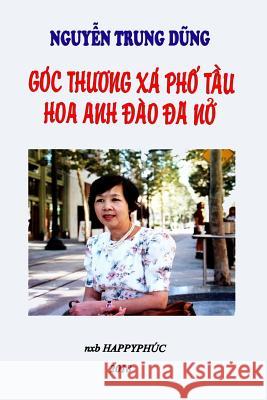 Goc Thuong XA PHO Tau Hoa Anh DAO Da No: Short Stories Nguyen Trung Dung 9781984204776 Createspace Independent Publishing Platform - książka