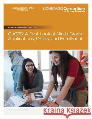 GoCPS: A First Look at Ninth-Grade Applications, Offers, and Enrollment Lauren Sartain Lisa Barrow 9780999550953 Consortium on Chicago School Research - książka