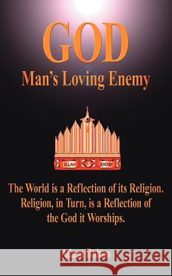 God - Man's Loving Enemy Adam Bolton 9781425932527 Authorhouse - książka