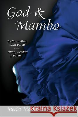 God & Mambo: truth, rhythm and verse / ritmo, verdad y verso Martinez, Meriel 9780692322468 Nariad Publishing - książka