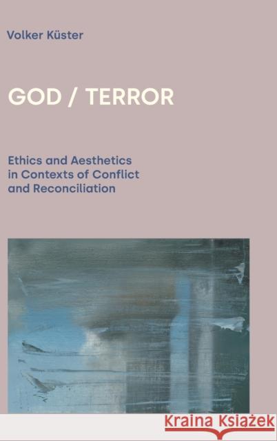 God / Terror: Ethics and Aesthetics in Contexts of Conflict and Reconciliation Volker Kuster 9781800500921 Equinox Publishing (Indonesia) - książka