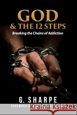 God & the 12 Steps: Breaking the Chains of Addiction Sharpe G. 9780942507515 Deeper Revelation Books - książka