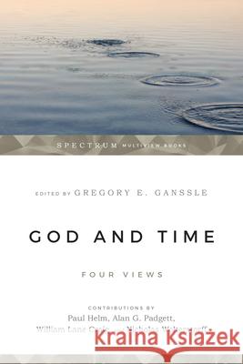 God & Time: Four Views Ganssle, Gregory E. 9780830815517 InterVarsity Press - książka