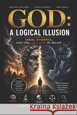 God: A Logical Illusion: Logic, Evidence, and the Collapse of Belief Pachauri, Anoop 9798258297891 Independently Published - książka