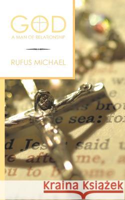 God a Man of Relationship Rufus Michael 9781449725266 WestBow Press - książka