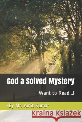 God a Solved Mystery: ---Want to Read....! Amit Kumar 9789352882076 765-Isbn-217-A - książka