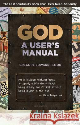 God: A User's Manual Gregory Edward Flood 9781976223501 Createspace Independent Publishing Platform - książka