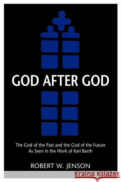 God After God: The God of the Past and the God of the Future Jenson, Robert W. 9780800697884 Augsburg Fortress Publishers - książka