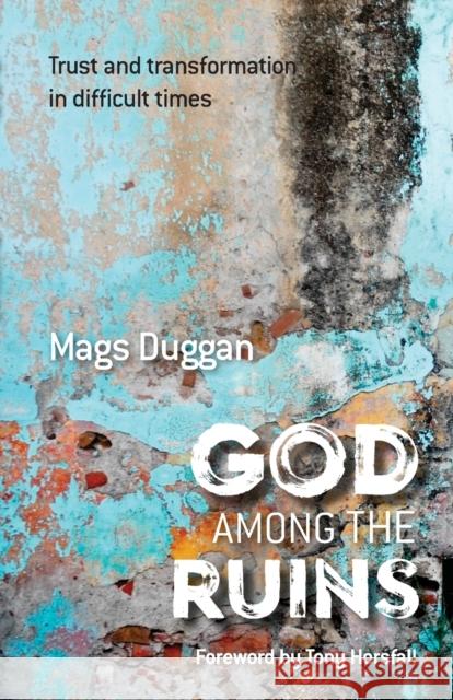 God Among the Ruins: Trust and transformation in difficult times Duggan, Mags 9780857465757 BRF (The Bible Reading Fellowship) - książka