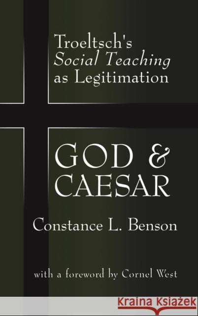 God and Caesar: Troeltsch's Social Teaching as Legitimation Benson, Constance L. 9781560003847 Transaction Publishers - książka