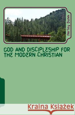 God and Discipleship for the Modern Christian Vol 3: Volume 3 Farley Dunn 9781500985639 Createspace - książka