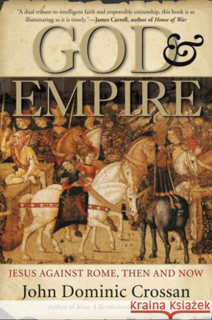 God and Empire: Jesus Against Rome, Then and Now John Dominic Crossan 9780060858315 HarperOne - książka
