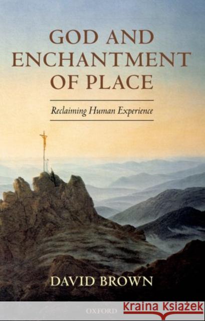 God and Enchantment of Place: Reclaiming Human Experience Brown, David 9780199271986  - książka