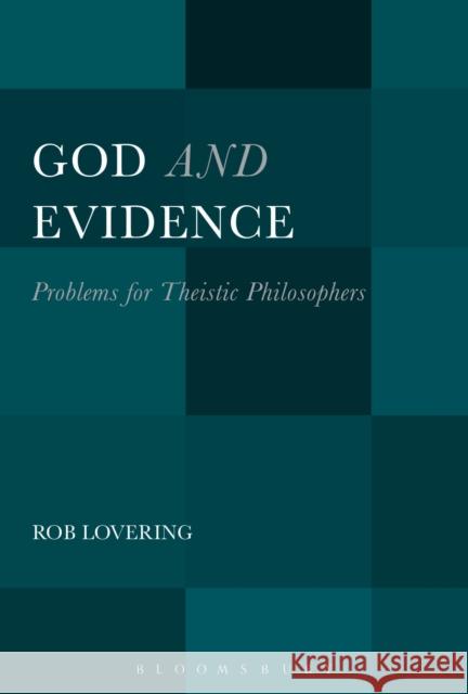 God and Evidence: Problems for Theistic Philosophers Lovering, Rob 9781441149435  - książka