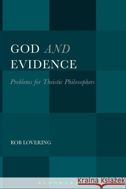 God and Evidence: Problems for Theistic Philosophers Rob Lovering 9781628928075 Bloomsbury Academic - książka