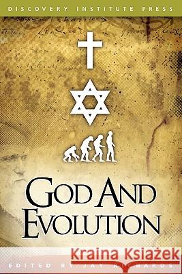 God and Evolution: Protestants, Catholics, and Jews Explore Darwin's Challenge to Faith Jay W Richards 9780979014161 Discovery Institute - książka