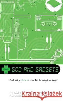 God and Gadgets Brad J Kallenberg, Nancey C Murphy 9781498212618 Cascade Books - książka