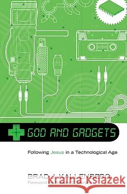 God and Gadgets: Following Jesus in a Technological World Brad J. Kallenberg Nancey C. Murphy 9781608993994 Cascade Books - książka