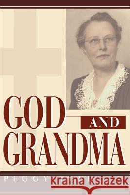 God and Grandma Peggy H. Teel 9780595272761 Writers Advantage - książka