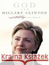 God and Hillary Clinton LP Kengor, Paul 9780061363870 Harperluxe