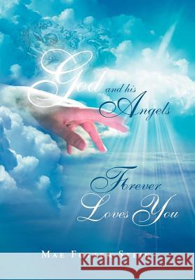 God and His Angels Forever Loves You Mae Futter Stein 9781469176680 Xlibris Corporation - książka