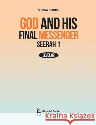 God and His Final Messenger - Seerah 1 Atif Sajid 9781966600268 Ghamidi Center of Islamic Learning - książka