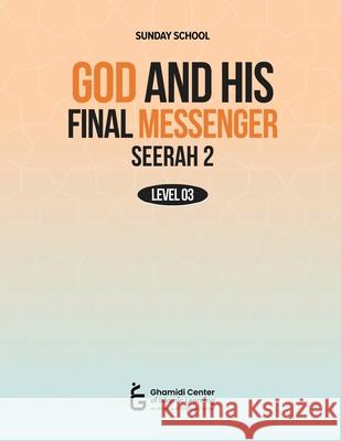 God and His Final Messenger - Seerah 2 Atif Sajid 9781966600275 Ghamidi Center of Islamic Learning - książka