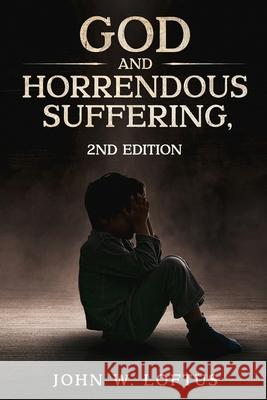 God and Horrendous Suffering, 2nd Ed. M. a. M. DIV Th M. Loftus 9781456677756 Ebookit.com - książka