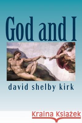 God and I David Shelby Kirk 9781482042726 Createspace - książka