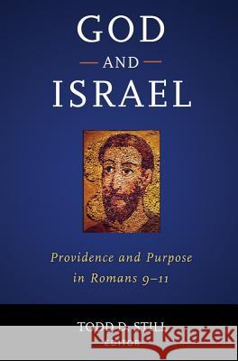 God and Israel: Providence and Purpose in Romans 9-11 Todd D. Still 9781481307024 Baylor University Press - książka