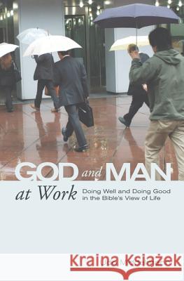 God and Man at Work: Doing Well and Doing Good in the Bible's View of Life Udo Middelmann 9781620329351 Wipf & Stock Publishers - książka