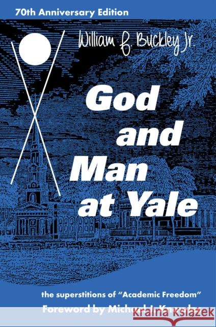 God and Man at Yale: The Superstitions of 'Academic Freedom' Buckley, William F. 9781684512362 Gateway Editions - książka