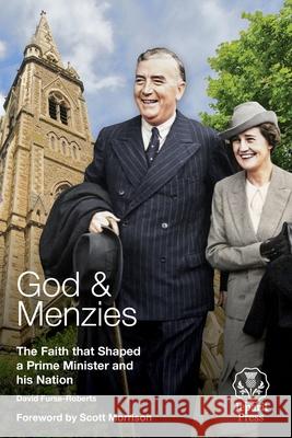 God and Menzies: The Faith that Shaped a Prime Minister and his Nation David Furse-Roberts 9781922449641 Connor Court Publishing Pty Ltd - książka