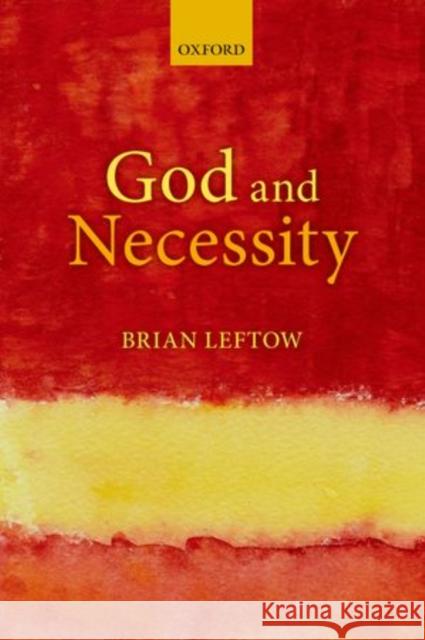 God and Necessity Brian Leftow 9780198738961 Oxford University Press, USA - książka