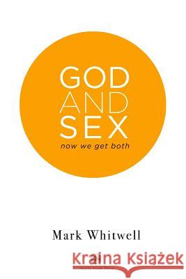 God and Sex: Now We Get Both Rosalind Atkinson Andy Raba Mark Whitwell 9780473478810 Silver Snake Press - książka