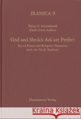 God and Sheikh Adi Are Perfect: Sacred Poems and Religious Narratives from the Yezidi Tradition Kreyenbroek, Philip G. 9783447053006 Harrassowitz - książka