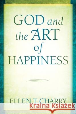 God and the Art of Happiness Ellen T. Charry 9780802881922 William B. Eerdmans Publishing Company - książka