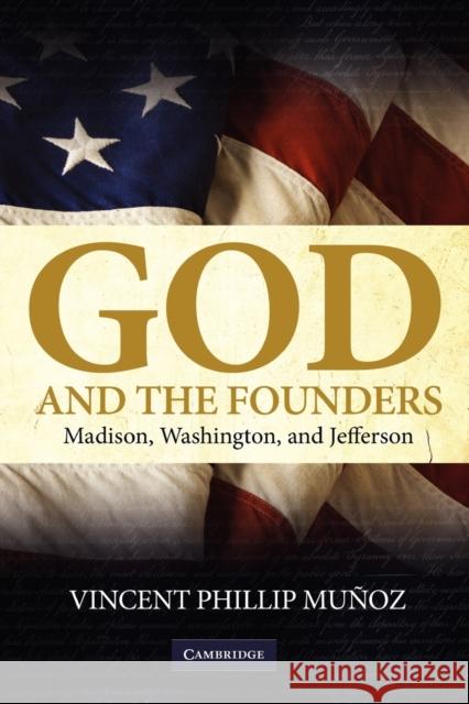 God and the Founders: Madison, Washington, and Jefferson Muñoz, Vincent Phillip 9780521735797  - książka