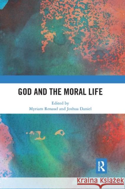 God and the Moral Life Myriam Renaud Joshua Daniel 9780367890742 Routledge - książka